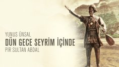 Dün Gece Seyrim İçinde – Yunus Ünsal