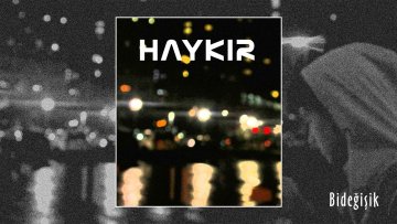 Bideğişik (OG) – HAYKIR